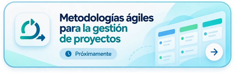 Metodologías ágiles para la gestión de proyectos. Próximamente.